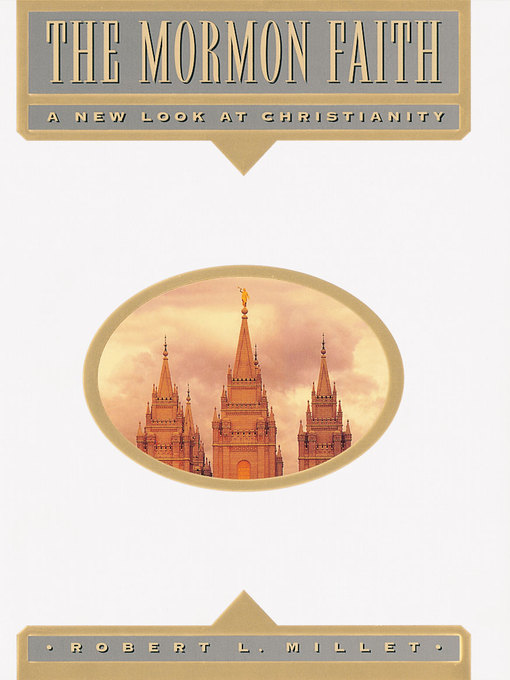 Title details for The Mormon Faith: A New Look at Christianity by Robert L. Millet - Available